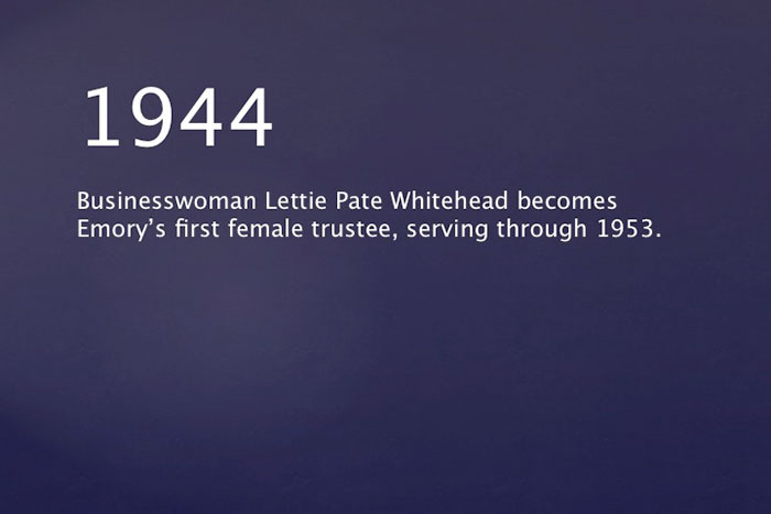 1944: Businesswoman Lettie Pate Whitehead Evans becomes Emory's first female trustee, serving through 1953.